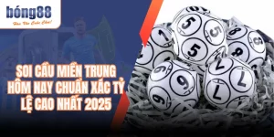 Soi Cầu Miền Trung Hôm Nay Chuẩn Xác Tỷ Lệ Cao Nhất 2025